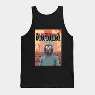 You Are Not Immune To Propaganda Tank Top